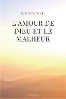 L'amour de Dieu et le malheur: suivi de de L'Amour, le Mal et le Malheur