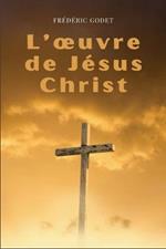 L'oeuvre de Jesus-Christ: Format pour une lecture confortable