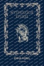 Mythologie ?pur?e: ?dition illustr?e en couleurs