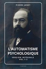 L'automatisme psychologique: Version int?grale Vol.1-2