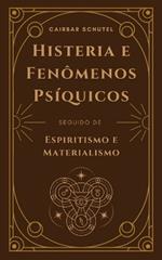 Histeria e Fen?menos Ps?quicos: Seguido de Espiritismo e Materialismo