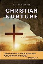 Christian Nurture: Unabridged, Part I-II