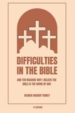 Difficulties in the Bible: And Ten Reasons Why I Believe the Bible is the Word of God (Easy to Read Layout)