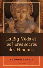 La Rig-Véda et les livres sacrés des Hindous: Suivi par De la littérature musulmane de l'Inde