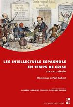 Les intellectuels espagnols en temps de crise- XIXe-XXe siècle