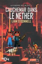 Cauchemar dans le Nether - Minecraft (La guerre des blocs) - Cauchemar dans le Nether - Tome 2