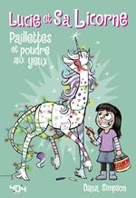 Lucie et sa licorne - Paillettes et poudre aux yeux