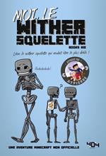 Moi, le wither squelette