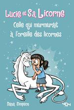 Lucie et sa licorne - Celle qui murmurait à l'oreille des licornes