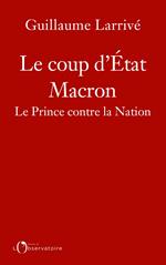 Le coup d'État Macron. Le Prince contre la Nation