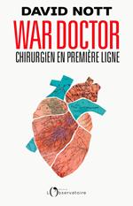 War Doctor. Chirurgien en première ligne