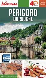 PÉRIGORD DORDOGNE 2016/2017 Petit Futé