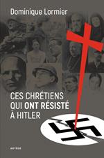 Ces chrétiens qui ont résisté à Hitler