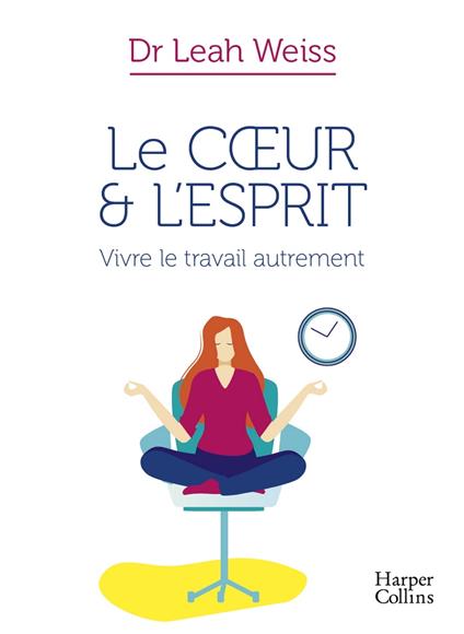 Le Coeur et l'Esprit : Vivre le travail autrement