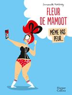 Fleur de Mamoot : Même pas peur...