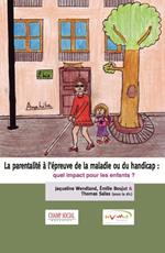 La parentalité à l'épreuve de la maladie ou du handicap : quel impact pour les enfants ?