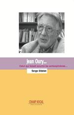 Jean Oury... Celui qui faisait sourire les schizophrènes