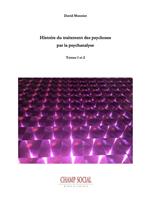 Histoire du traitement des psychoses par la psychanalyse Tome 1 et 2