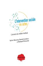 L'intervention sociale en actes. L'envers du métier institué