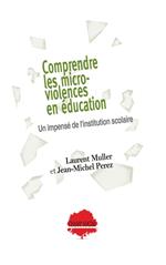 Comprendre les micro-violences en éducation. Un impensé de l'institution scolaire