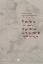 Transferts culturels et politiques dans le monde hellénistique