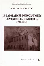 Le laboratoire démocratique : le Mexique en révolution 1908-1913