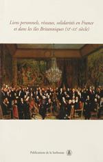 Liens personnels, réseaux, solidarités en France et dans les îles Britanniques (XIe-XXe siècle)