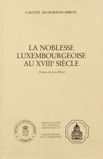 La noblesse luxembourgeoise au XVIIIe siècle