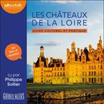 Les Châteaux de la Loire - Guide culturel et pratique