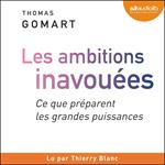 Les ambitions inavouées. Ce que préparent les grandes puissances