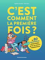 C'est comment la première fois ? (Et 80 questions sur l'adolescence)