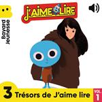 3 Trésors de J'aime Lire à écouter ! Vol.1