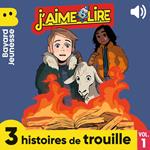 J'aime Lire - 3 histoires de trouille, Vol. 1