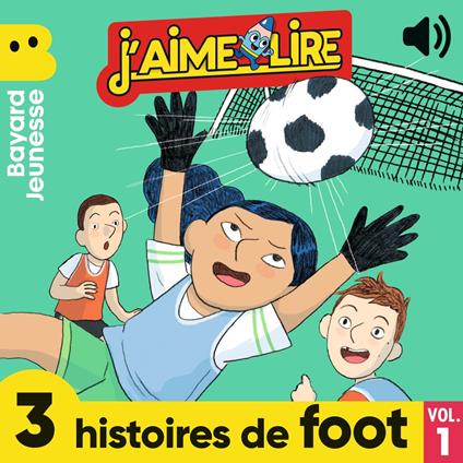 J'aime Lire - 3 histoires de foot, Vol. 1