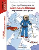 L'incroyable aventure de Jean-Louis Etienne, explorateur des pôles