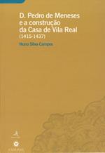 D. Pedro de Meneses e a construção da Casa de Vila Real (1415-1437)