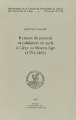 Réseaux de pouvoir et solidarités de parti à Liège au Moyen Âge (1250-1468)