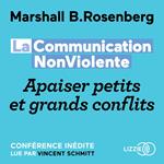 La Communication NonViolente - Apaiser petits et grands conflits