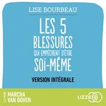 Les 5 blessures qui empêchent d'être soi-même - Rejet, abandon, humiliation, trahison, injustice