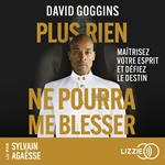 Plus rien ne pourra me blesser - Maîtrisez votre esprit et défiez le destin