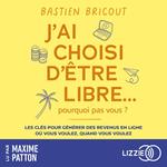 J'ai choisi d'être libre, pourquoi pas vous ?