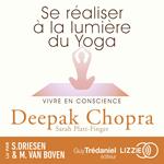 Se réaliser à la lumière du yoga : vivre en conscience