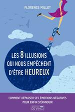 Les 8illusions qui nous empêchent d'être heureux