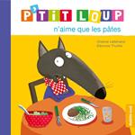 P’tit Loup n’aime que les pâtes