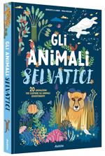 Gli animali selvatici. Ediz. illustrata