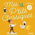 Intégrale P'tits Classiques 6