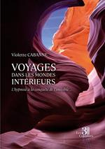 Voyages dans les mondes intérieurs – L'hypnose à la conquête de l'invisible...