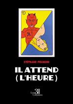 Il attend (l'heure)