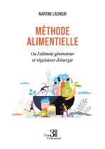 Méthode alimentielle - Ou l'aliment générateur et régulateur d'énergie