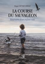 La course du Sauvageon - Itinéraire d'un enfant raté